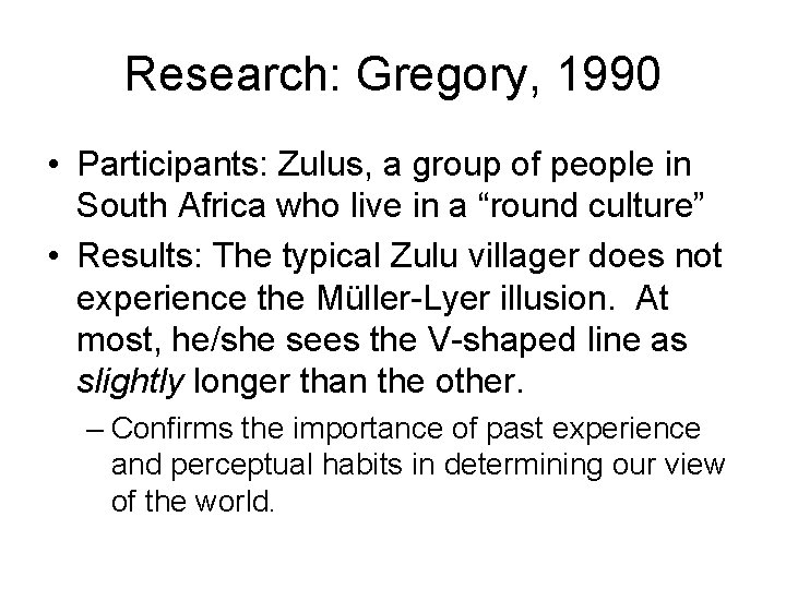 Research: Gregory, 1990 • Participants: Zulus, a group of people in South Africa who