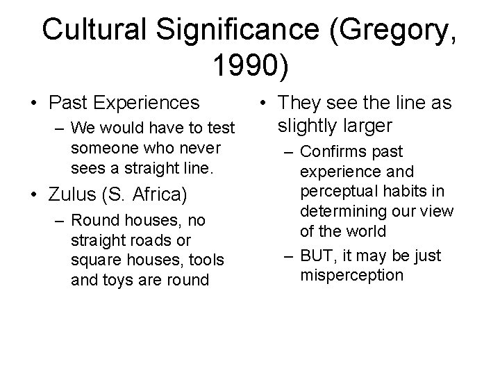 Cultural Significance (Gregory, 1990) • Past Experiences – We would have to test someone