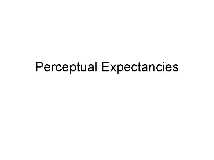 Perceptual Expectancies 