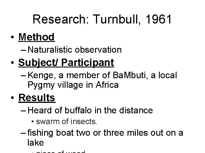 Research: Turnbull, 1961 • Method – Naturalistic observation • Subject/ Participant – Kenge, a