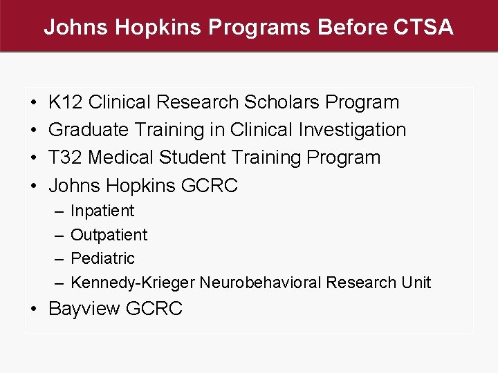 Johns Hopkins Programs Before CTSA • • K 12 Clinical Research Scholars Program Graduate