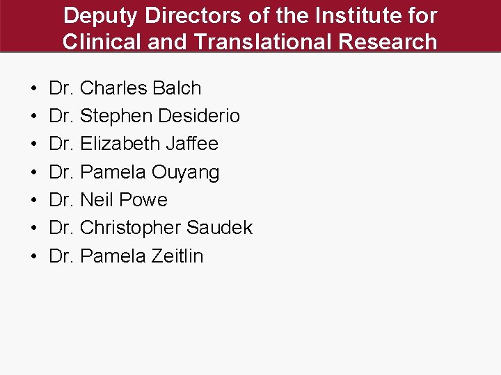 Deputy Directors of the Institute for Clinical and Translational Research • • Dr. Charles