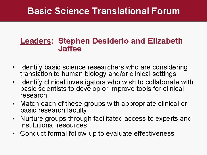 Basic Science Translational Forum Leaders: Stephen Desiderio and Elizabeth Jaffee • Identify basic science