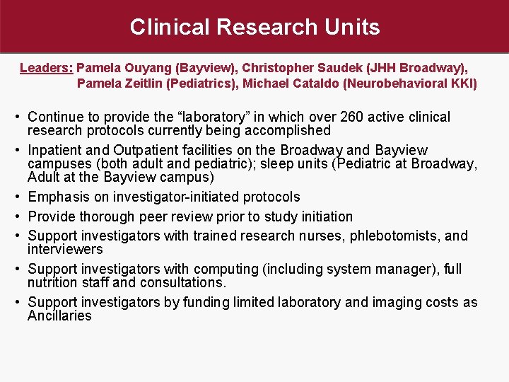 Clinical Research Units Leaders: Pamela Ouyang (Bayview), Christopher Saudek (JHH Broadway), Pamela Zeitlin (Pediatrics),