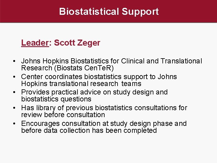 Biostatistical Support Leader: Scott Zeger • Johns Hopkins Biostatistics for Clinical and Translational Research