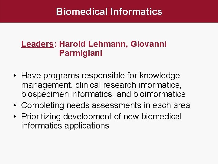 Biomedical Informatics Leaders: Harold Lehmann, Giovanni Parmigiani • Have programs responsible for knowledge management,