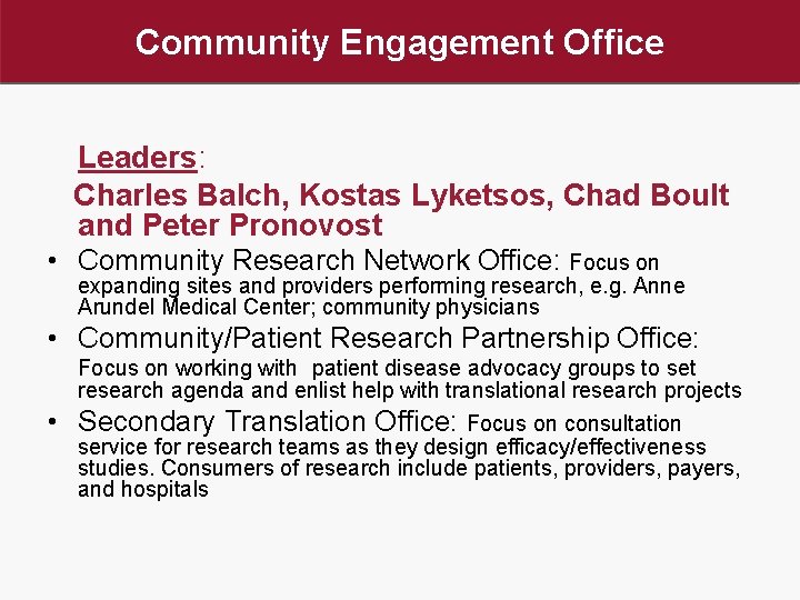 Community Engagement Office Leaders: Charles Balch, Kostas Lyketsos, Chad Boult and Peter Pronovost •