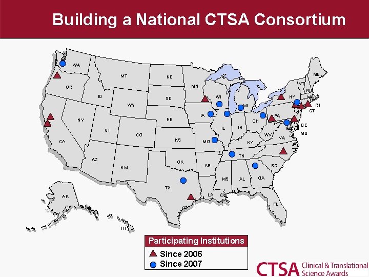 Building a National CTSA Consortium WA MT ME ND VT MN OR ID WI