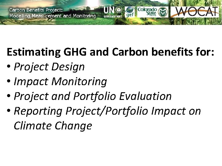Estimating GHG and Carbon benefits for: • Project Design • Impact Monitoring • Project