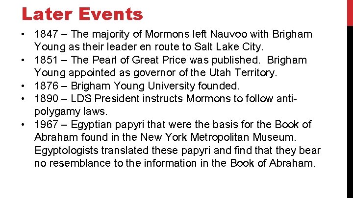 Later Events • 1847 – The majority of Mormons left Nauvoo with Brigham Young