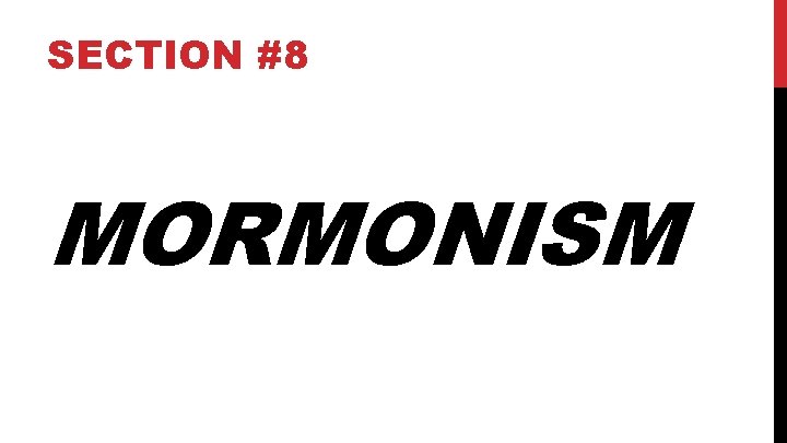 SECTION #8 MORMONISM 