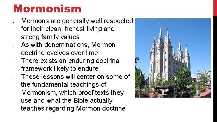 Mormonism • • Mormons are generally well respected for their clean, honest living and