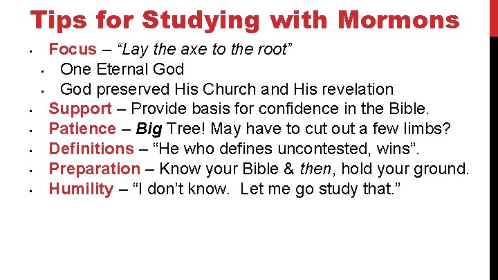 Tips for Studying with Mormons • • • Focus – “Lay the axe to