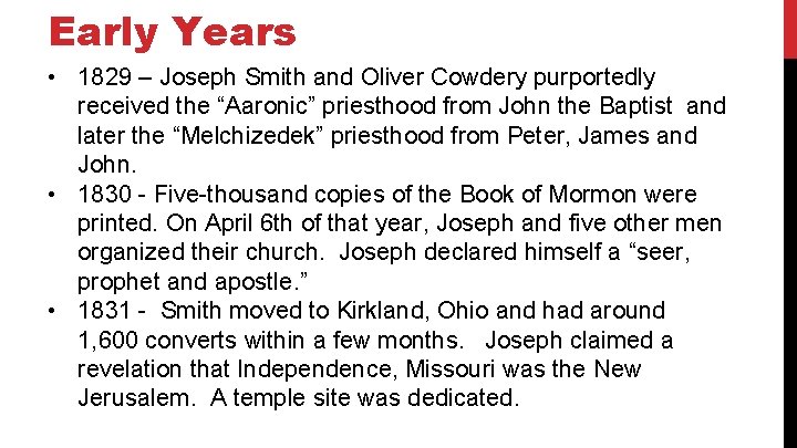 Early Years • 1829 – Joseph Smith and Oliver Cowdery purportedly received the “Aaronic”