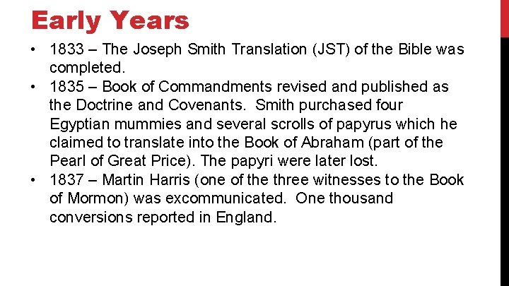 Early Years • 1833 – The Joseph Smith Translation (JST) of the Bible was
