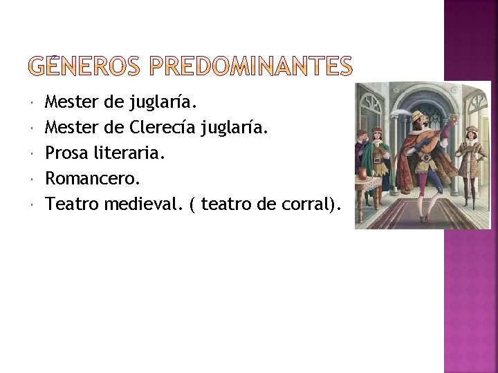  Mester de juglaría. Mester de Clerecía juglaría. Prosa literaria. Romancero. Teatro medieval. (