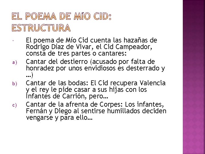  a) b) c) El poema de Mío Cid cuenta las hazañas de Rodrigo