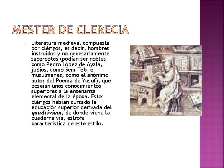  Literatura medieval compuesta por clérigos, es decir, hombres instruidos y no necesariamente sacerdotes
