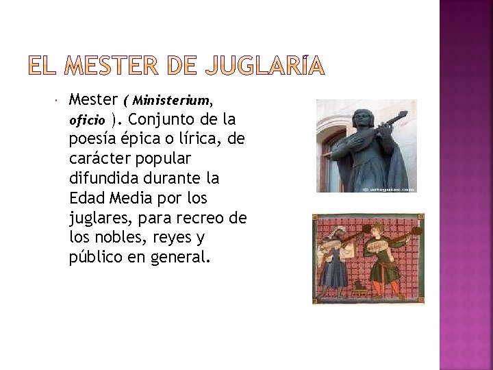  Mester ( Ministerium, oficio ). Conjunto de la poesía épica o lírica, de