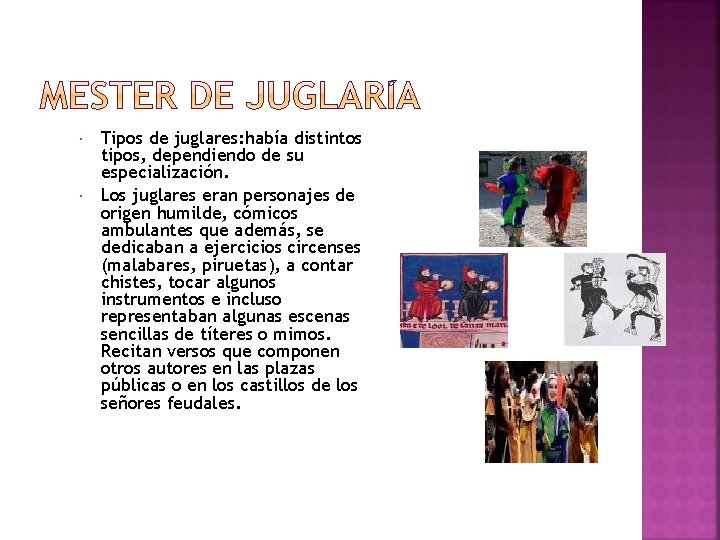  Tipos de juglares: había distintos tipos, dependiendo de su especialización. Los juglares eran
