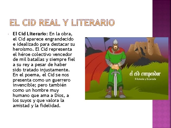  El Cid Literario: En la obra, el Cid aparece engrandecido e idealizado para