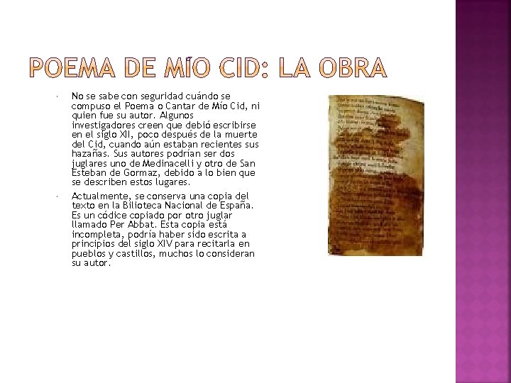  No se sabe con seguridad cuándo se compuso el Poema o Cantar de