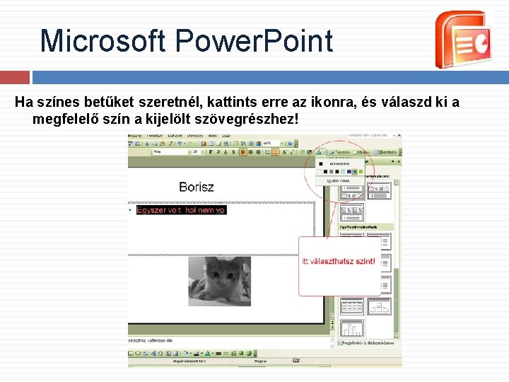 Microsoft Power. Point Ha színes betűket szeretnél, kattints erre az ikonra, és válaszd ki Microsoft Power. Point Ha színes betűket szeretnél, kattints erre az ikonra, és válaszd ki
