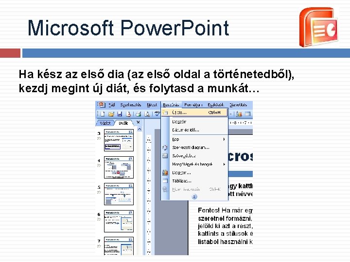 Microsoft Power. Point Ha kész az első dia (az első oldal a történetedből), kezdj Microsoft Power. Point Ha kész az első dia (az első oldal a történetedből), kezdj