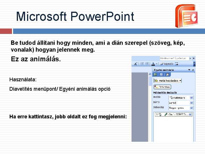 Microsoft Power. Point Be tudod állítani hogy minden, ami a dián szerepel (szöveg, kép, Microsoft Power. Point Be tudod állítani hogy minden, ami a dián szerepel (szöveg, kép,