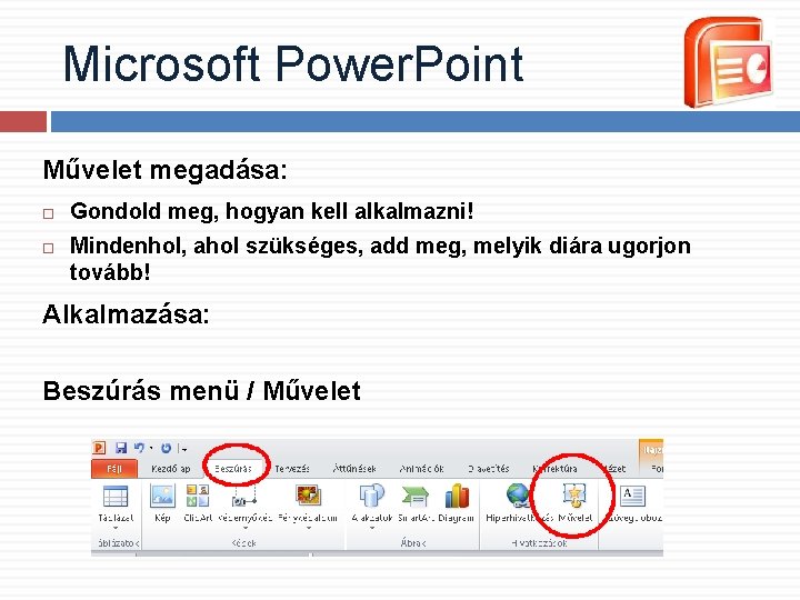 Microsoft Power. Point Művelet megadása: Gondold meg, hogyan kell alkalmazni! Mindenhol, ahol szükséges, add Microsoft Power. Point Művelet megadása: Gondold meg, hogyan kell alkalmazni! Mindenhol, ahol szükséges, add
