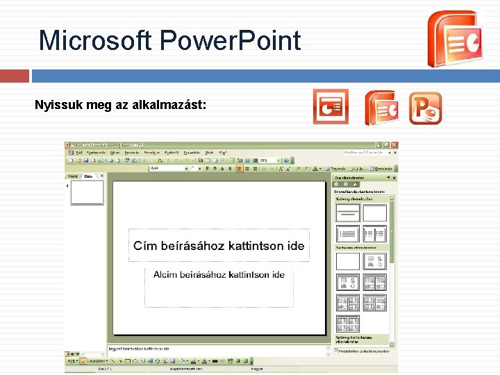 Microsoft Power. Point Nyissuk meg az alkalmazást: Microsoft Power. Point Nyissuk meg az alkalmazást: