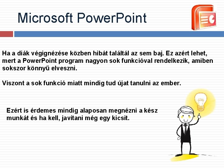 Microsoft Power. Point Ha a diák végignézése közben hibát találtál az sem baj. Ez Microsoft Power. Point Ha a diák végignézése közben hibát találtál az sem baj. Ez