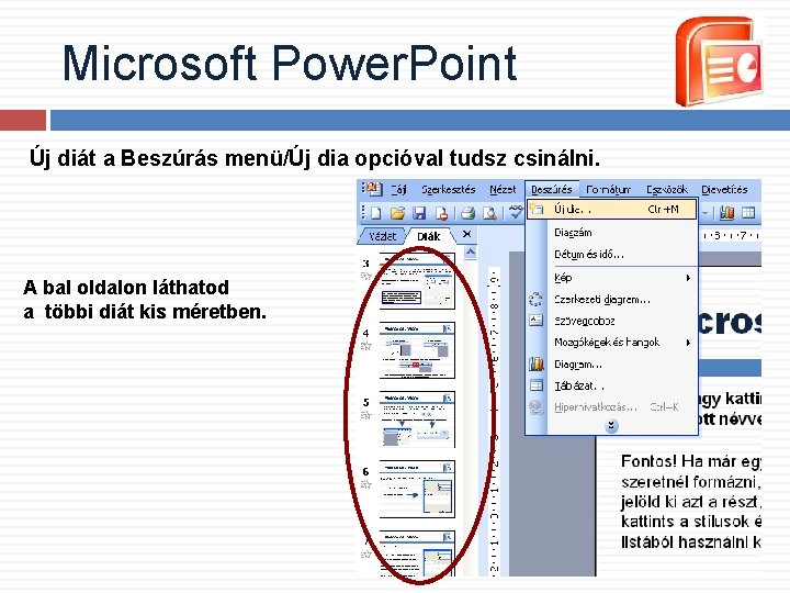 Microsoft Power. Point Új diát a Beszúrás menü/Új dia opcióval tudsz csinálni. A bal Microsoft Power. Point Új diát a Beszúrás menü/Új dia opcióval tudsz csinálni. A bal