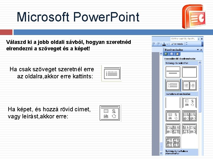 Microsoft Power. Point Válaszd ki a jobb oldali sávból, hogyan szeretnéd elrendezni a szöveget Microsoft Power. Point Válaszd ki a jobb oldali sávból, hogyan szeretnéd elrendezni a szöveget