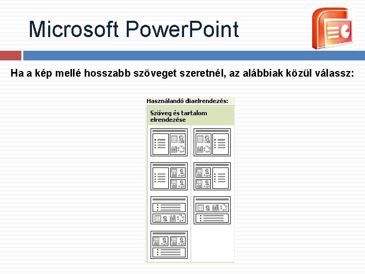 Microsoft Power. Point Ha a kép mellé hosszabb szöveget szeretnél, az alábbiak közül válassz: Microsoft Power. Point Ha a kép mellé hosszabb szöveget szeretnél, az alábbiak közül válassz: