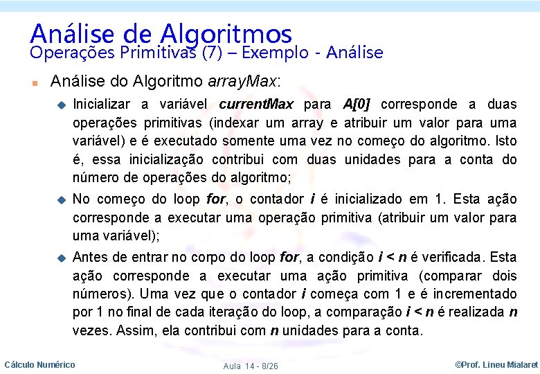 Análise de Algoritmos Operações Primitivas (7) – Exemplo - Análise n Análise do Algoritmo