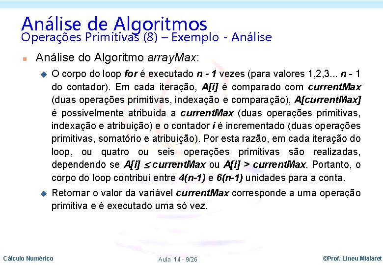 Análise de Algoritmos Operações Primitivas (8) – Exemplo - Análise n Análise do Algoritmo