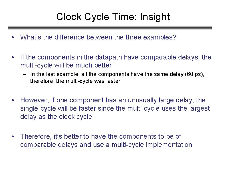 Clock Cycle Time: Insight • What’s the difference between the three examples? • If