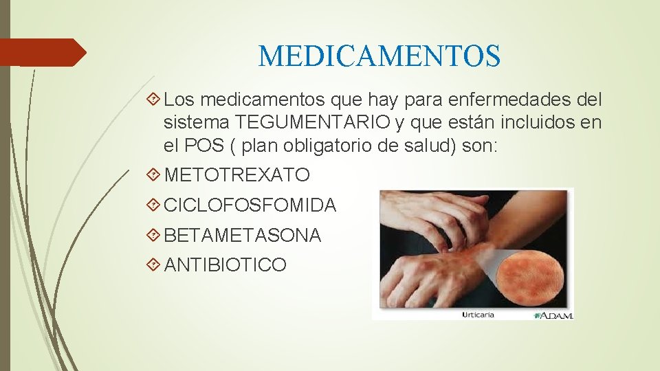 MEDICAMENTOS Los medicamentos que hay para enfermedades del sistema TEGUMENTARIO y que están incluidos