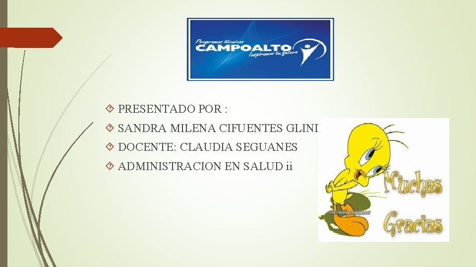  PRESENTADO POR : SANDRA MILENA CIFUENTES GLINDO DOCENTE: CLAUDIA SEGUANES ADMINISTRACION EN SALUD