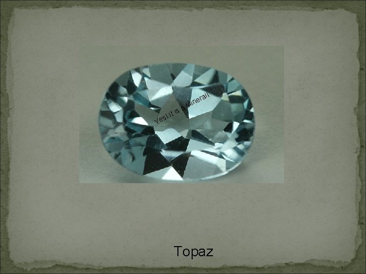 t is I ! s Ye a ! ral e Min Topaz 
