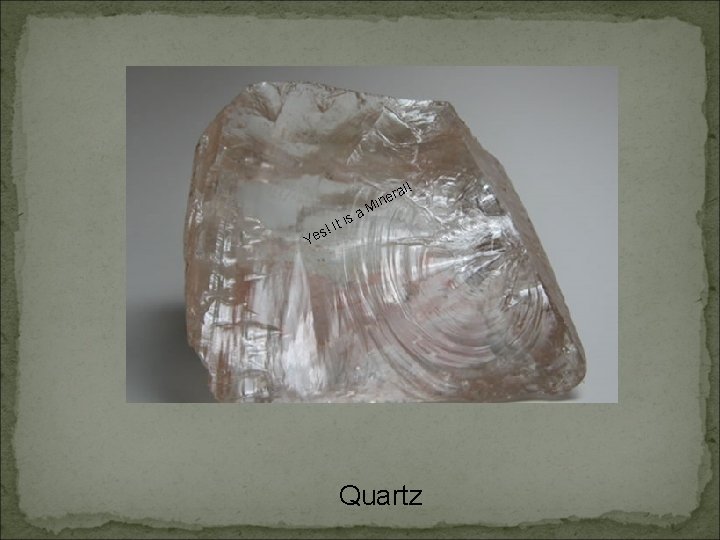 t is I ! s Ye a ! ral e Min Quartz 