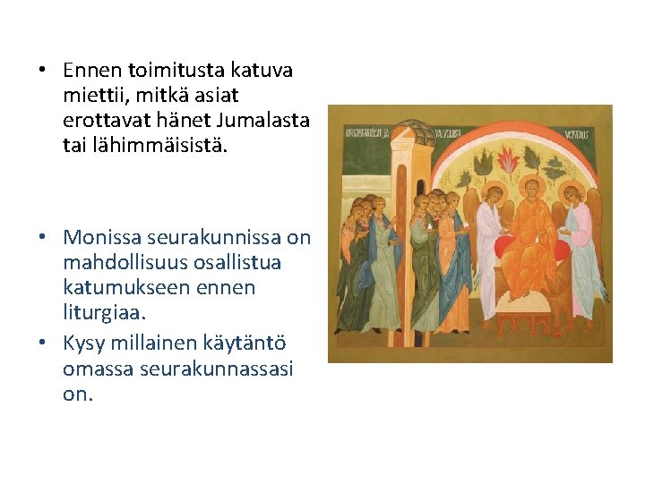  • Ennen toimitusta katuva miettii, mitkä asiat erottavat hänet Jumalasta tai lähimmäisistä. •