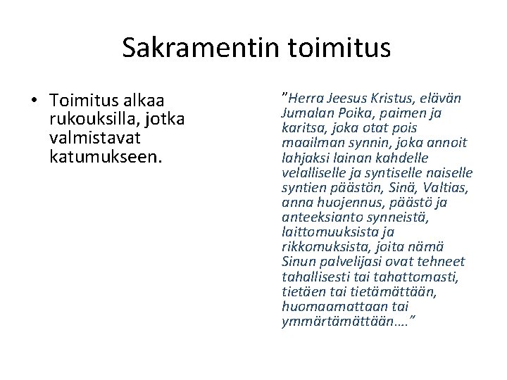 Sakramentin toimitus • Toimitus alkaa rukouksilla, jotka valmistavat katumukseen. ”Herra Jeesus Kristus, elävän Jumalan