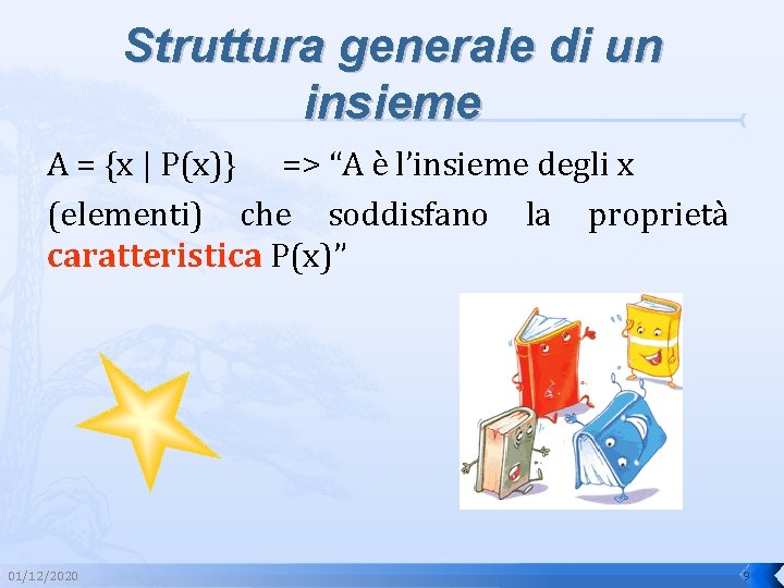 Struttura generale di un insieme A = {x | P(x)} => “A è l’insieme