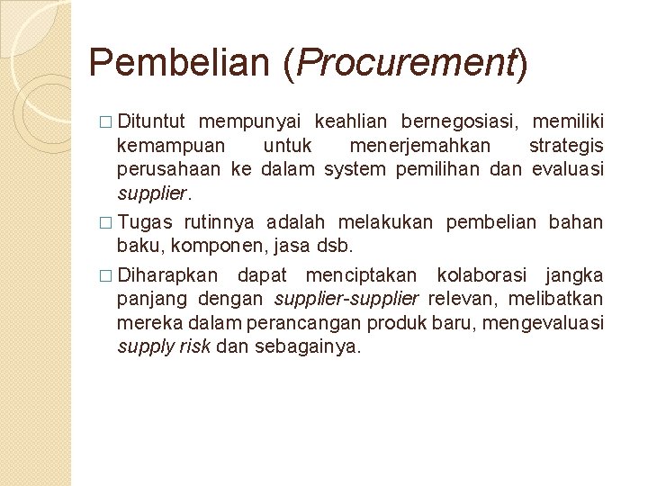 Pembelian (Procurement) � Dituntut mempunyai keahlian bernegosiasi, memiliki kemampuan untuk menerjemahkan strategis perusahaan ke