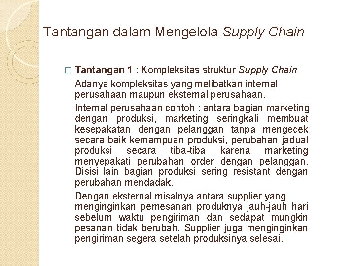 Tantangan dalam Mengelola Supply Chain � Tantangan 1 : Kompleksitas struktur Supply Chain Adanya