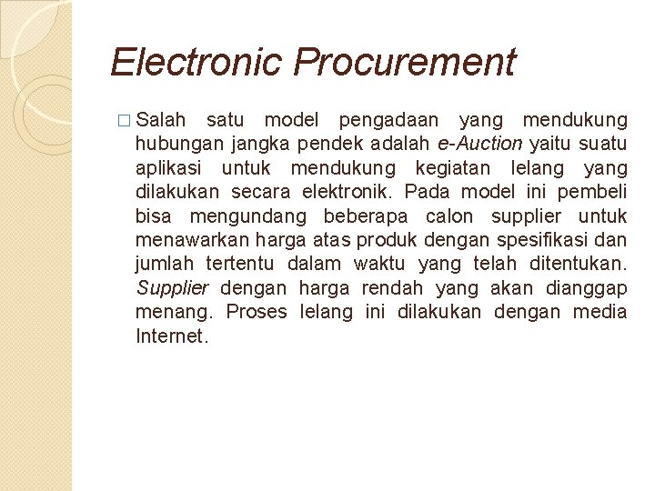 Electronic Procurement � Salah satu model pengadaan yang mendukung hubungan jangka pendek adalah e-Auction