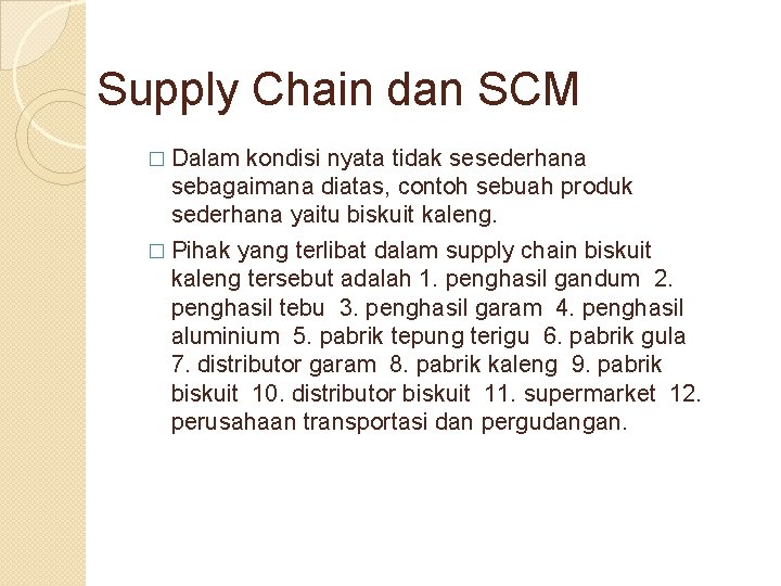 Supply Chain dan SCM � Dalam kondisi nyata tidak sesederhana sebagaimana diatas, contoh sebuah