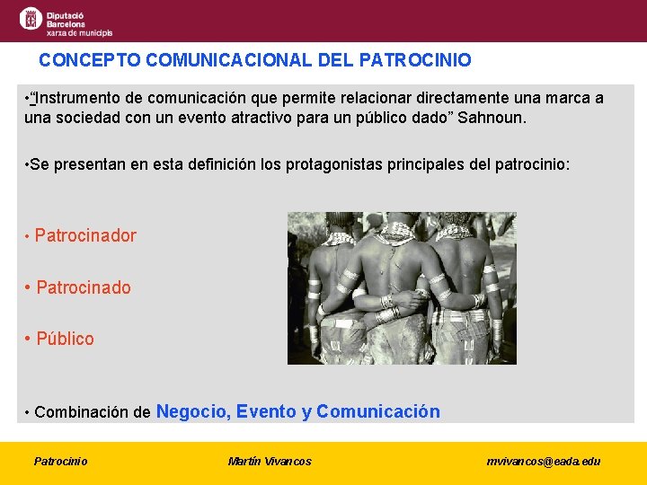 CONCEPTO COMUNICACIONAL DEL PATROCINIO • “Instrumento de comunicación que permite relacionar directamente una marca